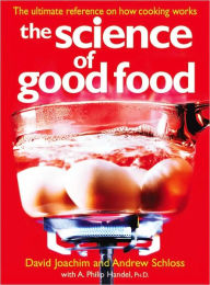 Title: The Science of Good Food: The Ultimate Reference on How Cooking Works, Author: David Joachim