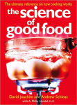 Alternative view 1 of The Science of Good Food: The Ultimate Reference on How Cooking Works