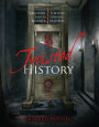 Twisted History: 32 True Stories of Torture, Traitors, Sadists, and Psychos... Plus the Most Celebrated Saints in History