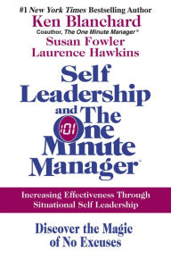 Title: Self Leadership and the One Minute Manager: Increasing Effectiveness Through Situational Self Leadership, Author: Ken Blanchard