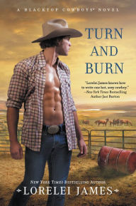 Title: Turn and Burn (Blacktop Cowboys Series #5), Author: Lorelei James