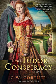 Title: The Tudor Conspiracy, Author: C. W. Gortner