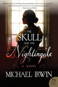 Title: The Skull and the Nightingale: A Novel, Author: Michael Irwin