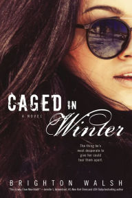 Title: Caged in Winter, Author: Brighton Walsh