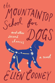 Title: The Mountaintop School for Dogs and Other Second Chances, Author: Ellen Cooney