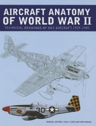 Title: Aircraft Anatomy of World War II: Technical Drawings of Key Aircraft 1939-1945, Author: Paul Eden