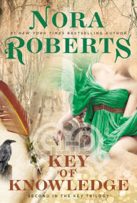 Title: Key of Knowledge (Key Trilogy Series #2), Author: Nora Roberts