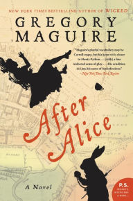 Title: After Alice: A Novel, Author: Gregory Maguire