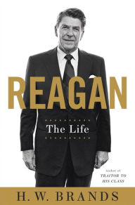 Title: Reagan: The Life, Author: H. W. Brands