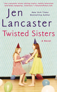 Title: Twisted Sisters, Author: Jen Lancaster