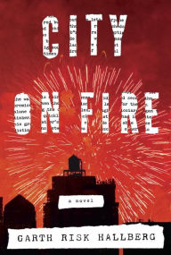 Title: City on Fire, Author: Garth Risk Hallberg