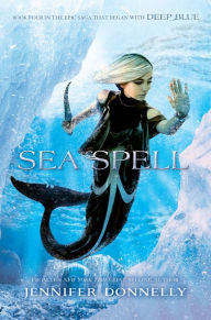 Title: Sea Spell (Waterfire Saga Series #4), Author: Jennifer Donnelly