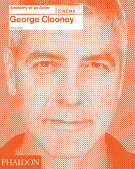 Title: George Clooney: Anatomy of an Actor, Author: Jeremy Smith