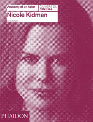 Title: Nicole Kidman: Anatomy of an Actor, Author: Alexandre Tylski