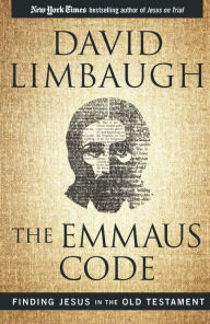 Title: The Emmaus Code: Finding Jesus in the Old Testament, Author: David Limbaugh