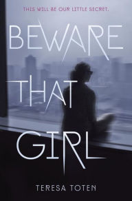 Title: Beware That Girl, Author: Teresa Toten