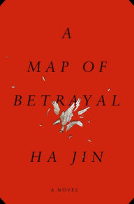 Title: A Map of Betrayal: A Novel, Author: Ha Jin