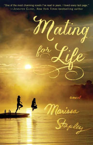 Title: Mating for Life: A Novel, Author: Marissa Stapley