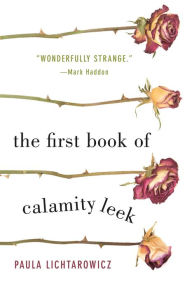 Title: The First Book of Calamity Leek, Author: Paula Lichtarowicz