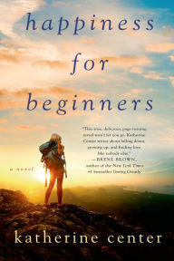 Title: Happiness for Beginners, Author: Katherine Center