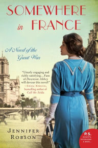 Title: Somewhere in France: A Novel of the Great War, Author: Jennifer Robson