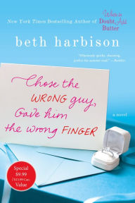 Title: Chose the Wrong Guy, Gave Him the Wrong Finger, Author: Beth Harbison