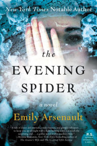 Title: The Evening Spider: A Novel, Author: Emily Arsenault