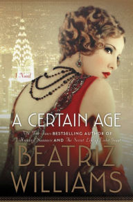 Title: A Certain Age, Author: Beatriz Williams