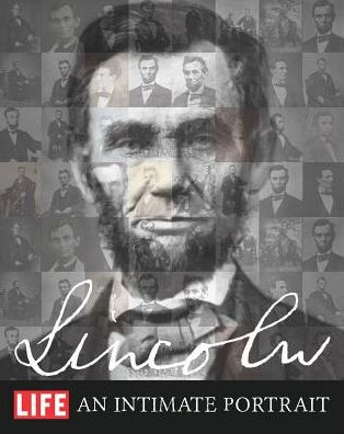 LIFE LINCOLN: An Intimate Portrait