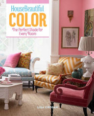 Title: House Beautiful Color: The Perfect Shade for Every Room, Author: Lisa Cregan