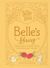 Title: Beauty and the Beast: Belle's Library: A collection of literary quotes and inspirational musings, Author: Brittany Rubiano