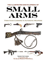 Title: ILLUSTRATED ENCY SMALL ARMS, Author: Lil Koli