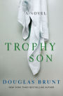 Trophy Son: A Novel