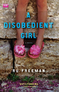 Title: A Disobedient Girl, Author: Ru Freeman