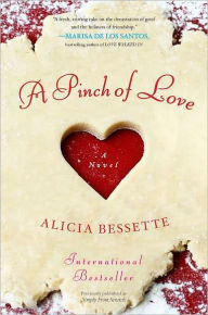 Title: A Pinch of Love: A Novel, Author: Alicia Bessette