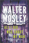 Alternative view 1 of All I Did Was Shoot My Man (Leonid McGill Series #4)