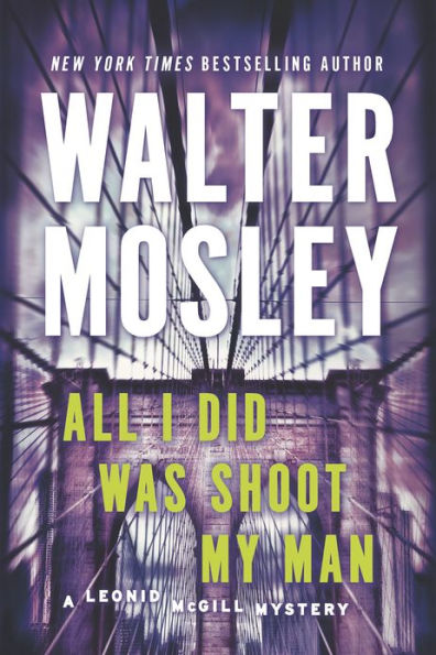 All I Did Was Shoot My Man (Leonid McGill Series #4)