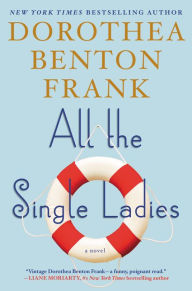 Title: All the Single Ladies, Author: Dorothea Benton Frank