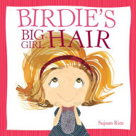 Title: Birdie's Big-Girl Hair, Author: Sujean Rim