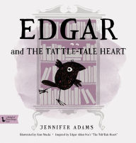 Title: Edgar and the Tattle-Tale Heart, Author: Jennifer Adams