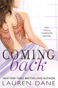 Title: Coming Back (Ink & Chrome Series #3), Author: Lauren Dane