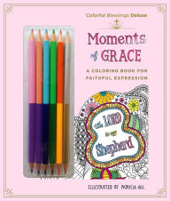 Title: Colorful Blessings: Moments of Grace: Deluxe Edition with Pencils, Author: Patricia Hill