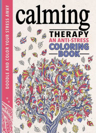 Title: Calming Therapy: An Anti-Stress Coloring Book, Author: Hannah Davies