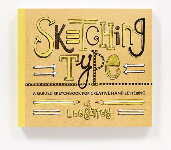 Sketching Type: A Guided Sketchbook for Creative Hand Lettering