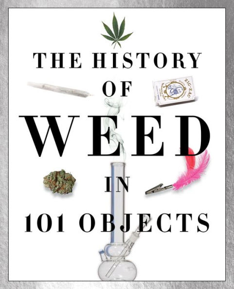 The History of Weed in 101 Objects