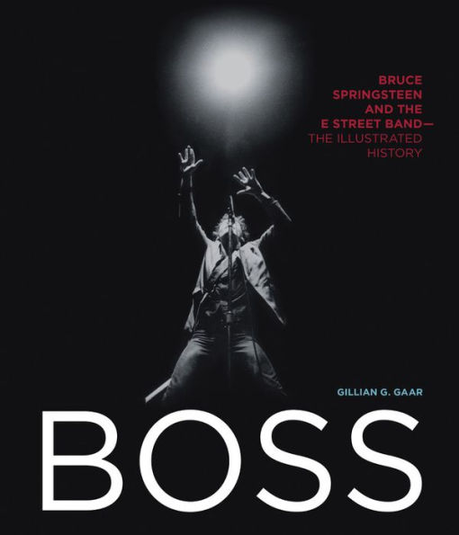 Boss: Bruce Springsteen and the E Street Band - The Illustrated History