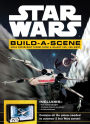 Star Wars: Build a Scene: Build Papercraft Scenes from a Galaxy Far, Far Away