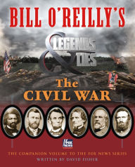 Title: Bill O'Reilly's Legends and Lies: The Civil War, Author: David Fisher
