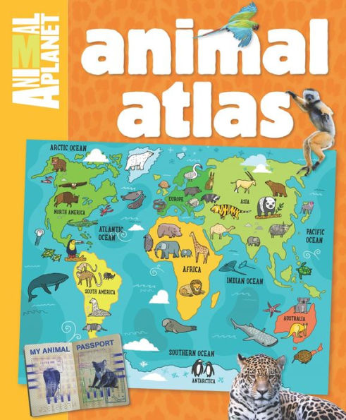 Animal Atlas (An Animal Planet Book)