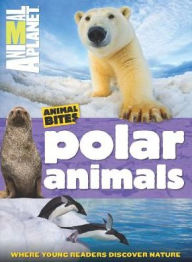 Title: Polar Animals (Animal Planet Animal Bites), Author: Animal Planet